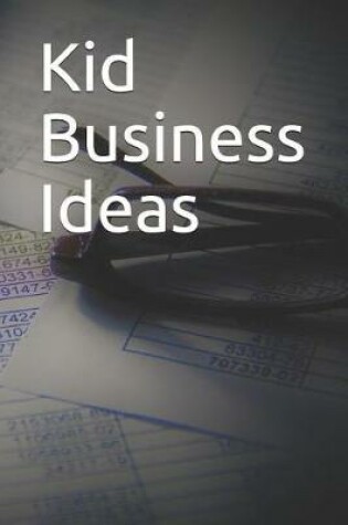 Cover of Kid Business Ideas