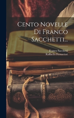 Book cover for Cento Novelle Di Franco Sacchetti...