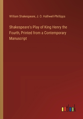 Book cover for Shakespeare's Play of King Henry the Fourth, Printed from a Contemporary Manuscript