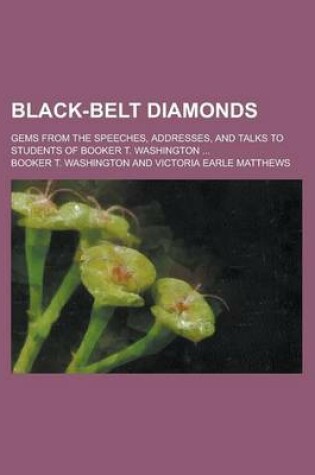 Cover of Black-Belt Diamonds; Gems from the Speeches, Addresses, and Talks to Students of Booker T. Washington ...