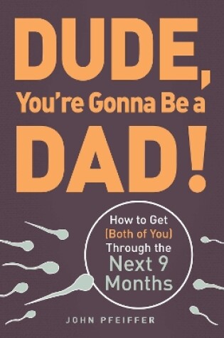 Cover of Dude, You're Gonna Be a Dad!