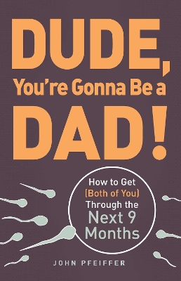 Book cover for Dude, You're Gonna Be a Dad!