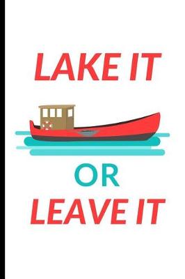 Book cover for Lake It Or Leave It