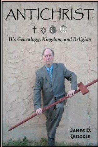 Cover of ANTICHRIST, His Genealogy, Kingdom, and Religion