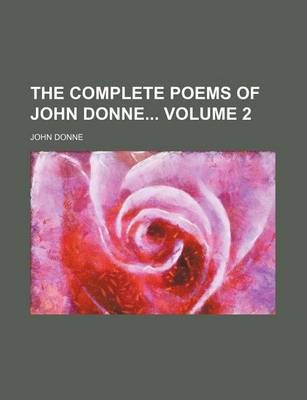 Book cover for The Complete Poems of John Donne Volume 2