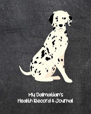 Book cover for My Dalmation's Health Record & Journal