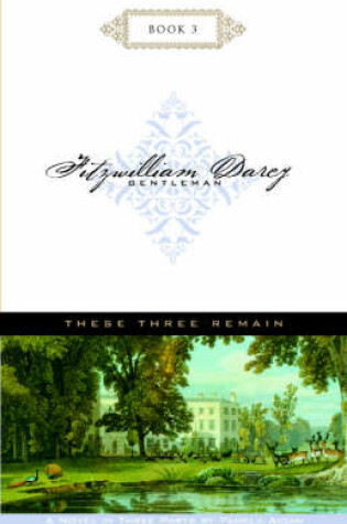 Cover of These Three Remain; Fitzwilliam Darcy, Gentleman, Book Three