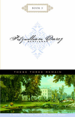 Book cover for These Three Remain; Fitzwilliam Darcy, Gentleman, Book Three