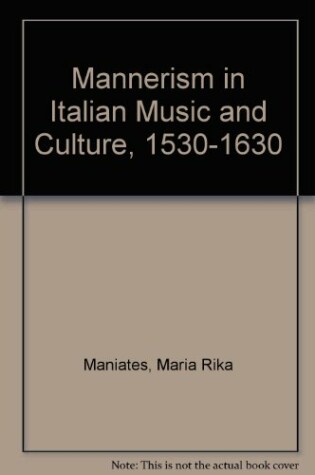 Cover of Mannerism in Italian Music and Culture, 1530-1630