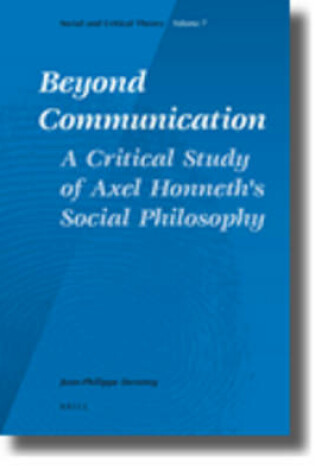 Cover of Beyond Communication. A Critical Study of Axel Honneth's Social Philosophy