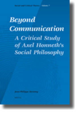 Book cover for Beyond Communication. A Critical Study of Axel Honneth's Social Philosophy