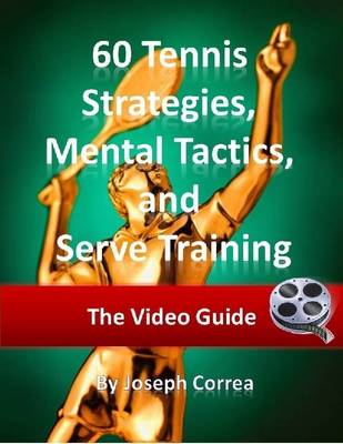 Book cover for 60 Tennis Strategies, Mental Tactics, and Serve Training: The Video Guide