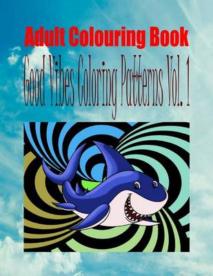 Book cover for Adult Colouring Book Good Vibes Colouring Patterns Vol. 1