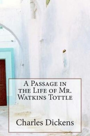 Cover of A Passage in the Life of Mr. Watkins Tottle