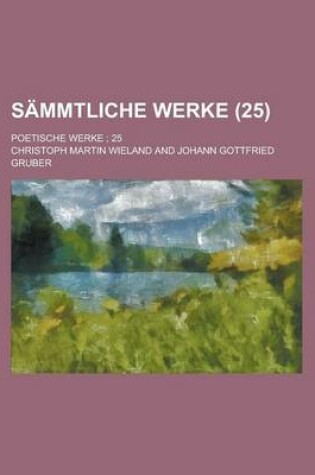 Cover of Sammtliche Werke; Poetische Werke; 25 (25 )