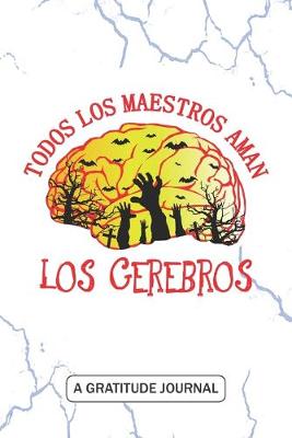 Book cover for todos los maestros aman los cerebros - A Gratitude Journal