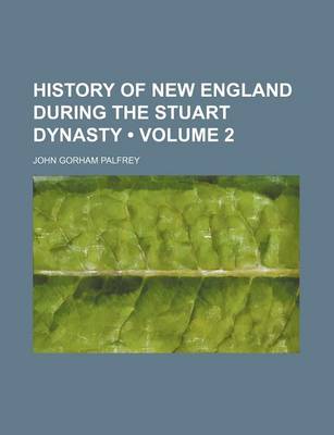 Book cover for History of New England During the Stuart Dynasty (Volume 2)