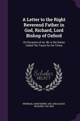 Cover of A Letter to the Right Reverend Father in God, Richard, Lord Bishop of Oxford