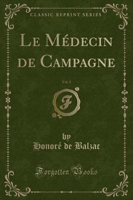 Book cover for Le Médecin de Campagne, Vol. 2 (Classic Reprint)