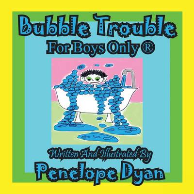 Book cover for Bubble Trouble---For Boys Only (R)