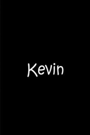 Cover of Kevin - Black Notebook / Journal / Lined Pages / Quality Soft Matte Cover