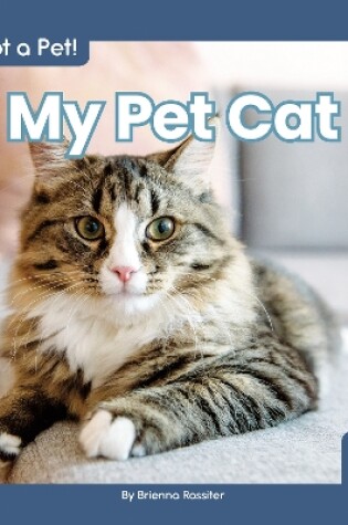 Cover of I Got a Pet! My Pet Cat