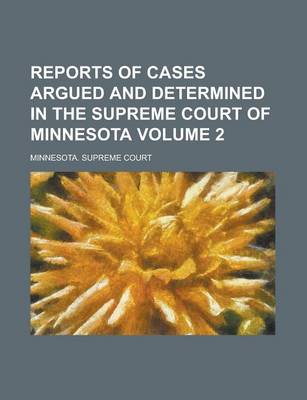 Book cover for Reports of Cases Argued and Determined in the Supreme Court of Minnesota Volume 2