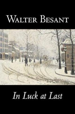 Cover of In Luck at Last by Walter Besant, Fiction, Literary, Historical
