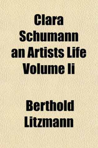 Cover of Clara Schumann an Artists Life Volume II