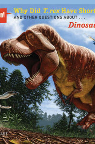 Cover of Why Did T. rex Have Short Arms?