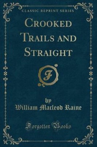 Cover of Crooked Trails and Straight (Classic Reprint)