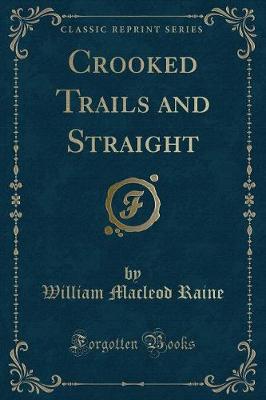 Book cover for Crooked Trails and Straight (Classic Reprint)