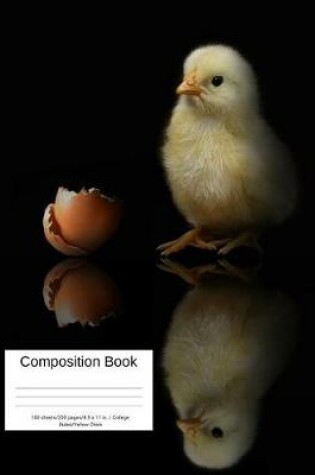Cover of Composition Book 100 Sheets/200 Pages/8.5 X 11 In. College Ruled/ Yellow Chick