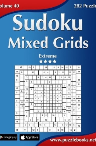 Cover of Sudoku Mixed Grids - Extreme - Volume 40 - 282 Puzzles