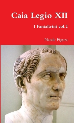 Book cover for Caia Legio XII - Fantaltrini Vol.2