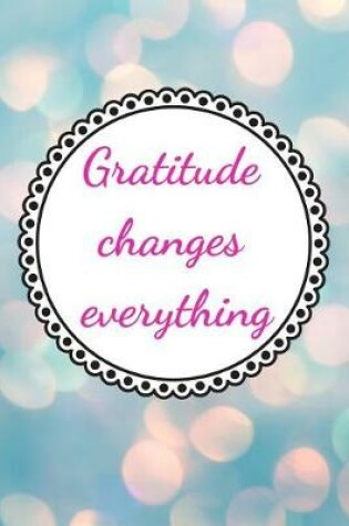 Cover of Gratitude changes everything