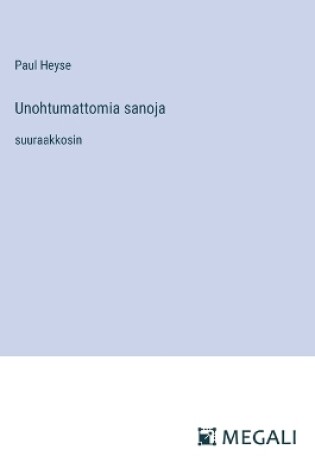Cover of Unohtumattomia sanoja