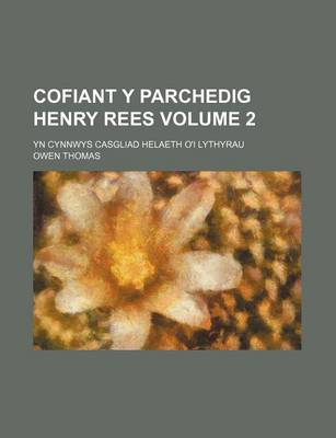 Book cover for Cofiant y Parchedig Henry Rees Volume 2; Yn Cynnwys Casgliad Helaeth O'i Lythyrau