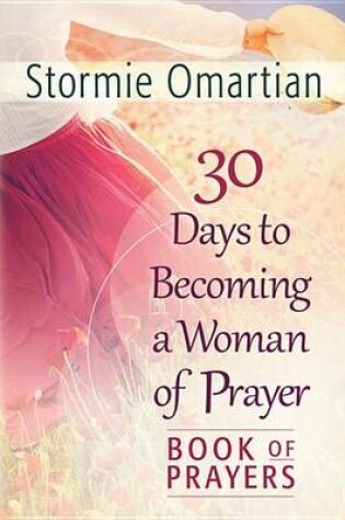 Cover of 30 Days to Becoming a Woman of Prayer Book of Prayers