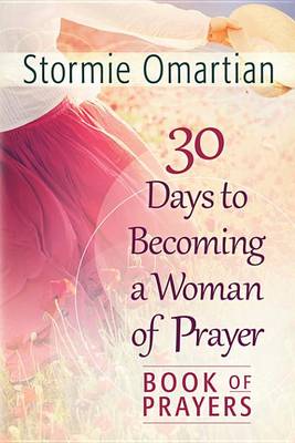 Book cover for 30 Days to Becoming a Woman of Prayer Book of Prayers