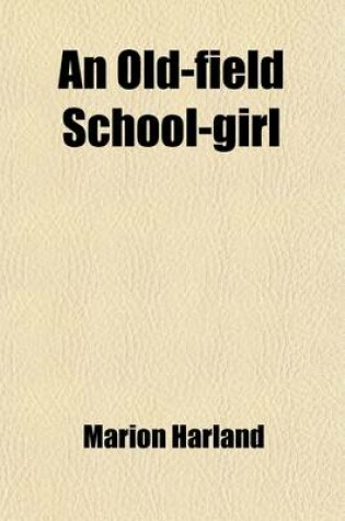 Cover of An Old-Field School-Girl