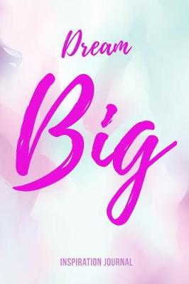 Book cover for DREAM BIG Inspiration Journal