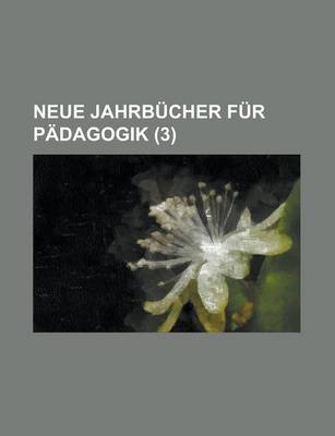 Book cover for Neue Jahrbucher Fur Padagogik (3)