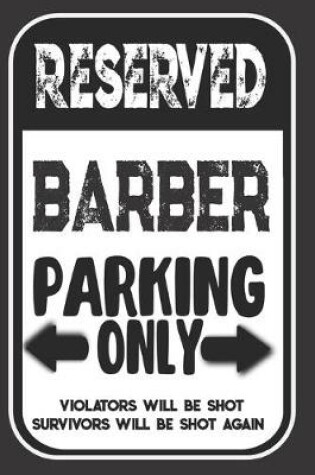 Cover of Reserved Barber Parking Only. Violators Will Be Shot. Survivors Will Be Shot Again