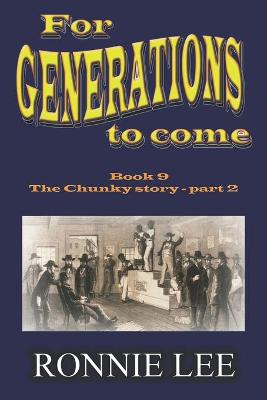 Cover of For Generations to come - Book 9 The Chunky story - part 2