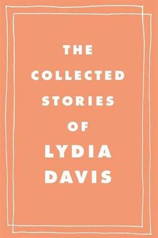 Cover of The Collected Stories of Lydia Davis