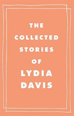 Book cover for The Collected Stories of Lydia Davis