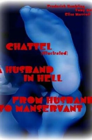 Cover of Chattel - A Husband In Hell - From Husband to Manservant