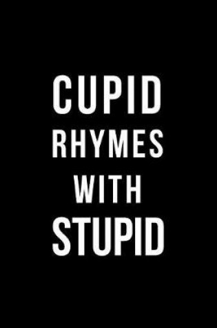 Cover of Cupid Rhymes with Stupid