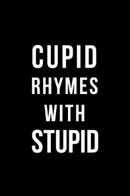 Book cover for Cupid Rhymes with Stupid